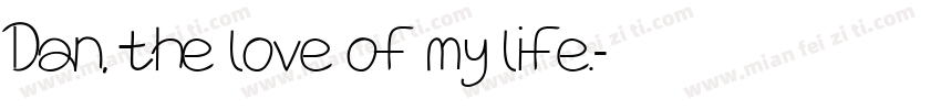 Dan, the love of my life.字体转换